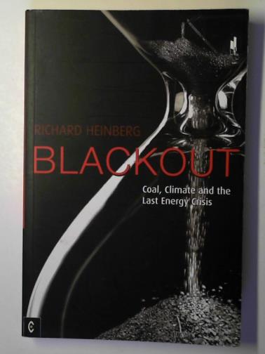 HEINBERG, Richard - Blackout: coal, climate and the last energy crisis