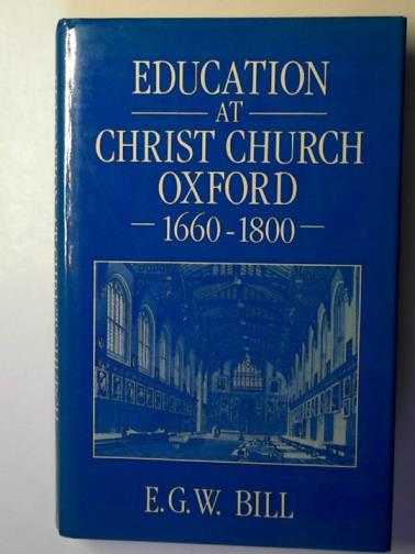 BILL, E.G.W. - Education at Christ Church, Oxford, 1660-1800