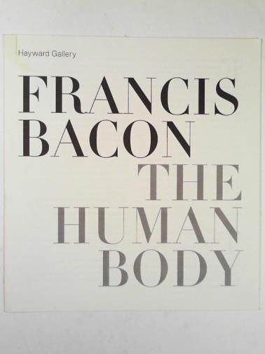  - Francis Bacon: the human body