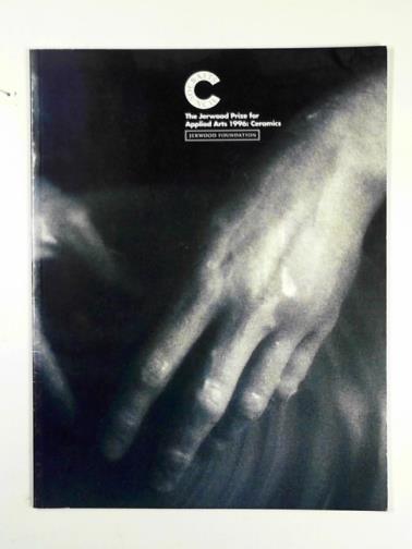  - The Jerwood prize for applied arts 1996: ceramics