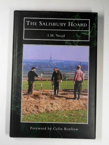 STEAD, I.M. - The Salisbury hoard