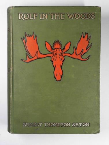 SETON, Ernest Thompson. - Rolf in the woods: the adventures of a boy scout with Indian Quonab and Little Dog Skookum