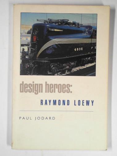 JODARD, Paul - Design heroes: Raymond Loewy