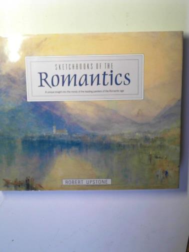 UPSTONE, Robert - Sketchbooks of the Romantics