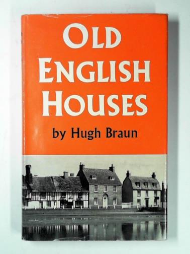 BRAUN, Hugh - Old English houses