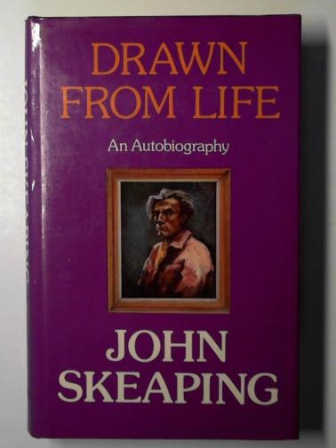 SKEAPING, John - Drawn from life: an autobiography