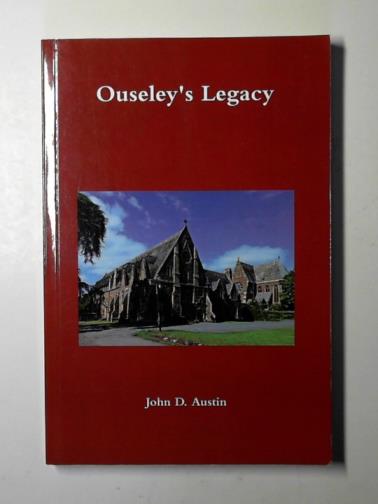 AUSTIN, John D. - Ouseley's legacy: the Catholic and Gothic revivals, Henry Woodyer, and St Michael's College