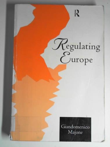 MAJONE, Giandomenico - Regulating Europe