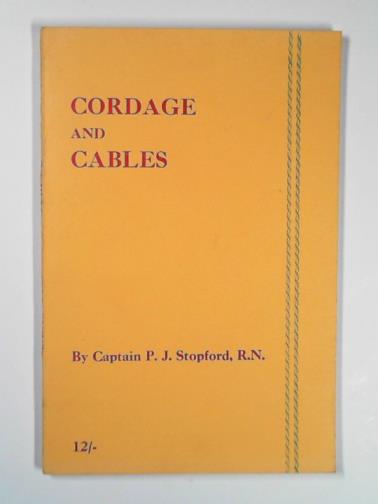 STOPFORD, P. J - Cordage and cables, their uses at sea