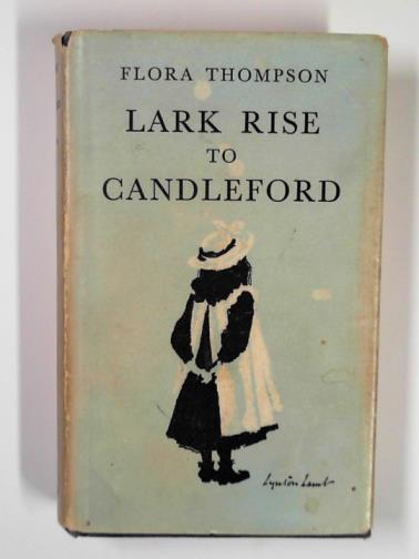 THOMPSON, Flora - Lark Rise to Candleford: a trilogy