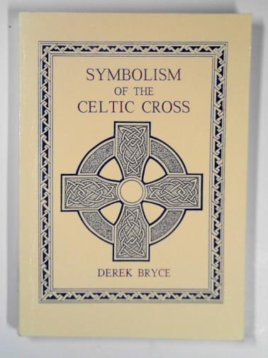 BRYCE, Derek - Symbolism of the Celtic Cross