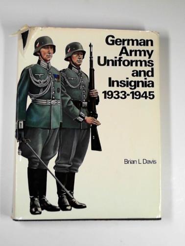 DAVIS, Brian L - German Army uniforms and insignia 1933-1945