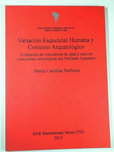 BARBOZA, María Carolina - Variacion esqueletal humana y contexto arqueologico: Evaluación de marcadores de edad y sexo en colecciones osteologicas del Noroeste Argentino