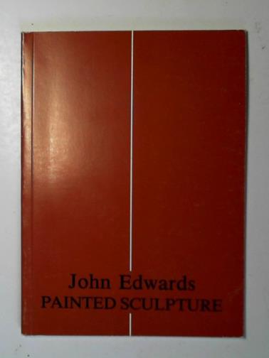 EDWARDS, John - John Edwards painted sculpture