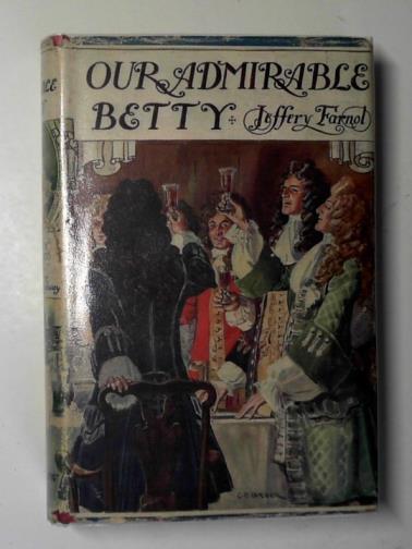 FARNOL, Jeffery - Our admirable Betty