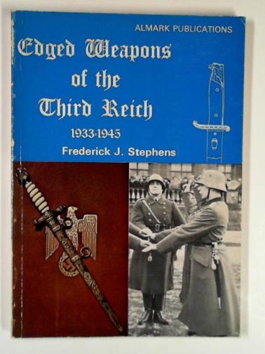 STEPHENS, Frederick J. - Edged weapons of the Third Reich, 1939-45