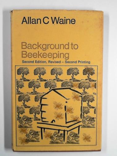 WAINE, Allan C. - Background to beekeeping