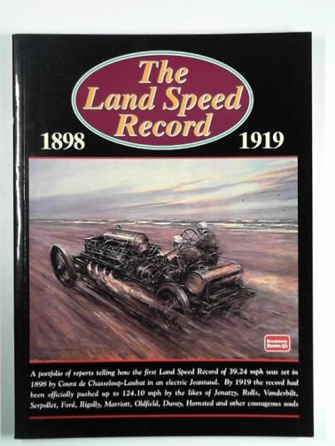 CLARKE, R.M. - The Land Speed Record, 1898-1919