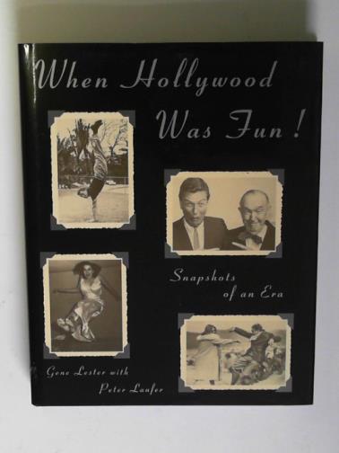 LESTER, Gene & LAUFER, Peter - When Hollywood was fun: snapshots of an era