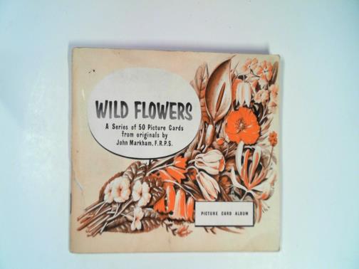 MARKHAM, John - Wild flowers: a series of 50 picture cards