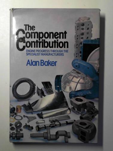 BAKER, Alan - The component contribution: engine progress through the specialist manufacturers