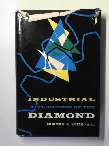 SMITH, Norman R. - Industrial applications of the diamond