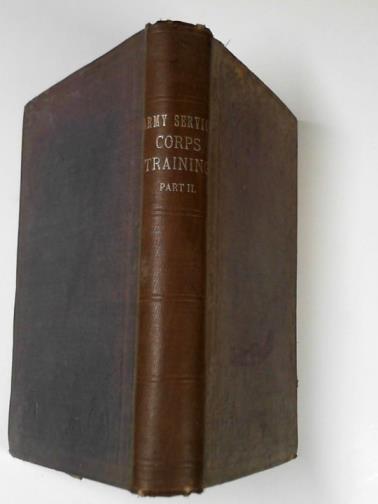 WAR OFFICE - Army Service Corps training, part II: supplies, 1909
