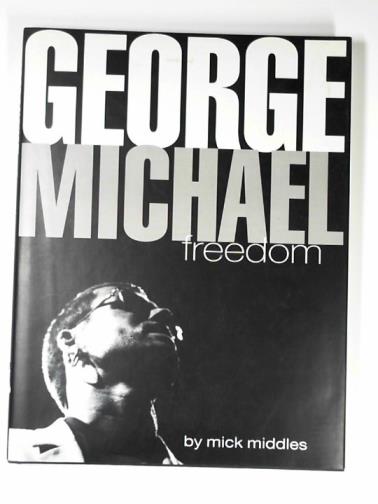 MIDDLES, Mick - George Michael : freedom