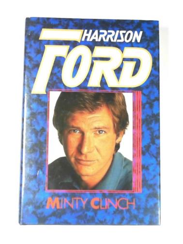 CLINCH, Minty - Harrison Ford: a biography