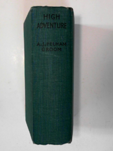 GROOM, A. J. Pelham - High adventure