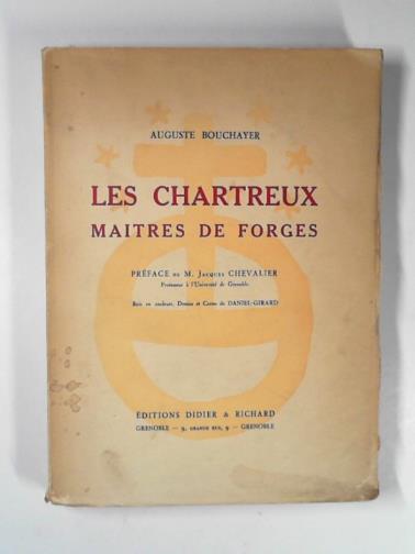 BOUCHAYER, Auguste - Les Chartreux: maitres de forges