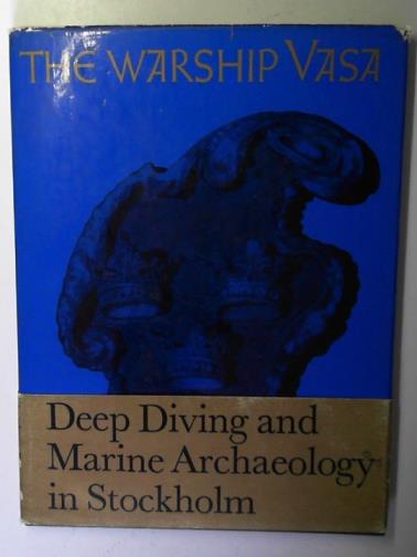 FRANZEN, Anders - The warship Vasa: deep diving and marine archaeology in Stockholm