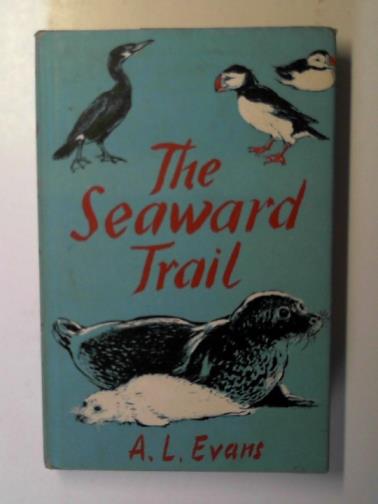 EVANS, A. L. - The seaward trail
