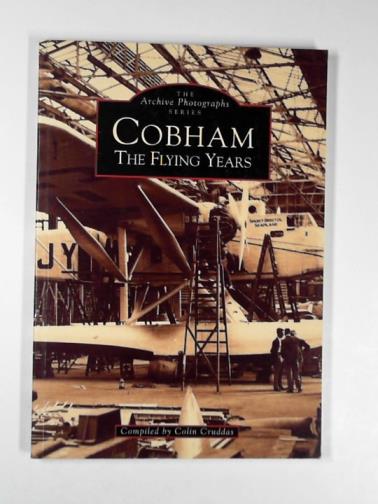 CRUDDAS, Colin - Cobham: the flying years