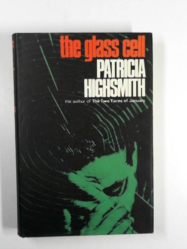 HIGHSMITH, Patricia - The glass cell
