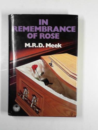 MEEK, M.R.D. - In remembrance of Rose