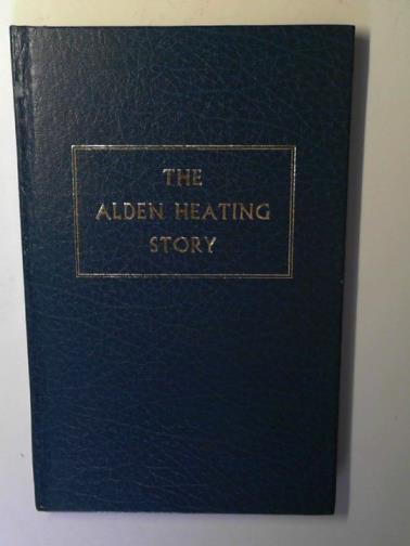 MANN, Cecil - The Alden Heating story: a history of Fred. G. Alden (Heating) Ltd, Oxford