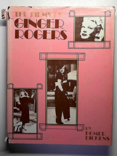 DICKENS, Homer - The films of Ginger Rogers