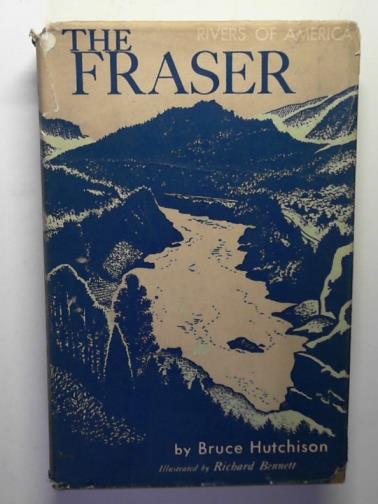 HUTCHISON, Bruce - Rivers of America: the Fraser