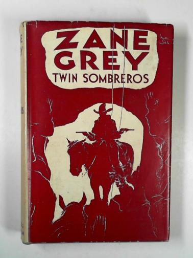 GREY, Zane - Twin sombreros