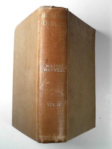MEYNELL, Wilfrid - Benjamin Disraeli: an unconventional biography: vol. 2