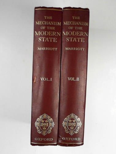 MARRIOTT, John A. R. - The mechanism of the modern state: a treatise on the science and art of government (2 vols.)