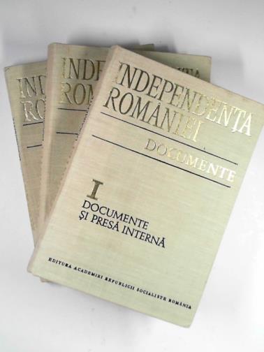  - Independenta Romaniei documente (3 vols.)