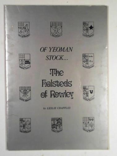 CHAPPLES, Leslie - Of yeoman stock: the Halsteds of Rowley