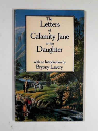  - The letters of Calamity Jane to her daughter