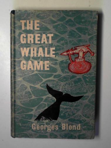BLOND, Georges - The great whale game
