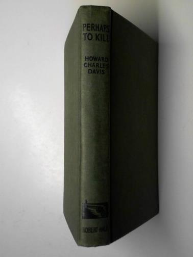 DAVIS, Howard Charles. - Perhaps to kill