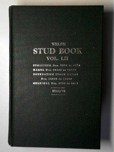 Welsh Pony and Cob Society - The Welsh stud book: vol. LII: 1969/70