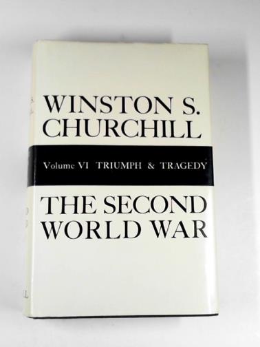 CHURCHILL, Winston S. - The Second World War, Volume 6: Triumph and Tragedy