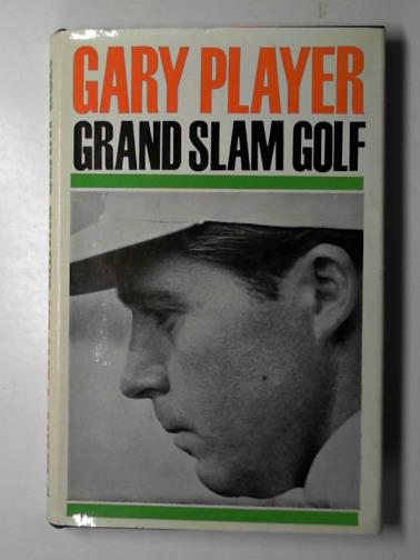 PLAYER, Gary - Grand slam golf